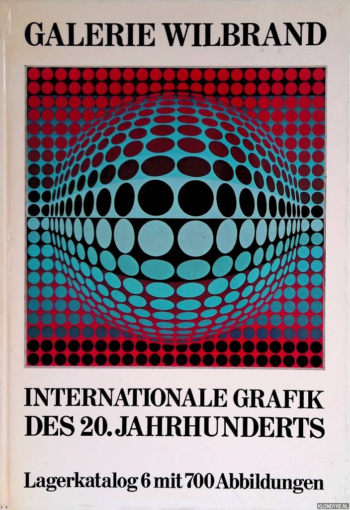 Various - Galerie Wilbrand: Internationale Grafik des 20. Jahrhunderts: Lagerkatalog 6 mit 700 Abbildungen