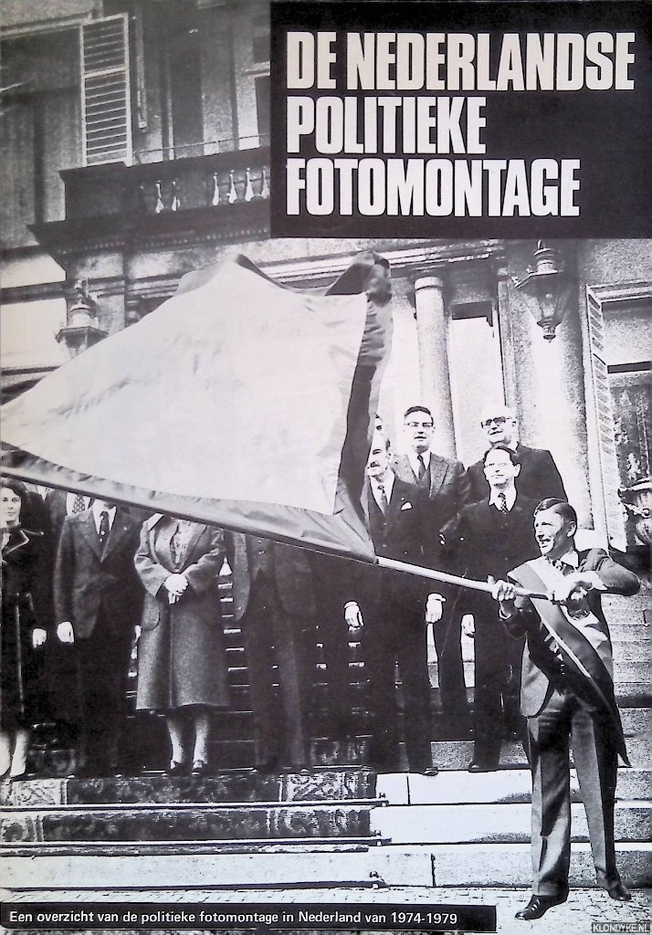 Kisman, Max & Ronald Timmermans - De Nederlandse politieke fotomontage: een overzicht van de politieke fotomontage in Nederland van 1974-1979
