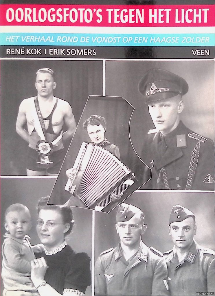 Kok, Ren & Erik Somers - Oorlogsfoto's tegen het licht: het verhaal rond de vondst op een Haagse zolder