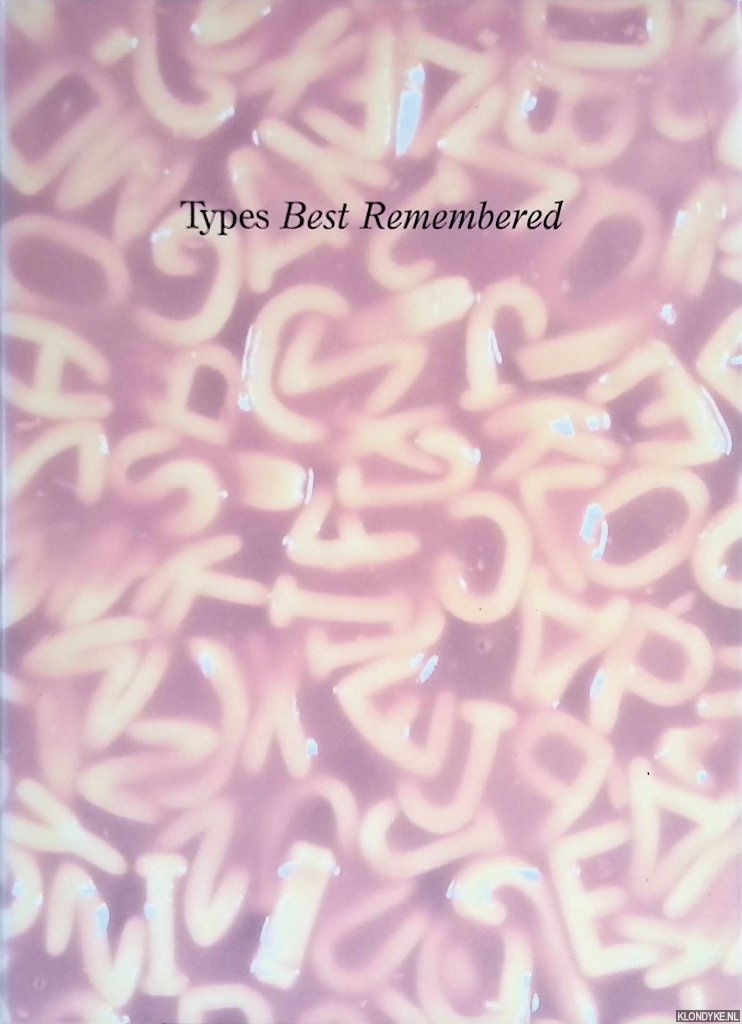 Norton, Robert (editor) - Types Best Remembered / Types Best Forgotten: A collection of observations by various people charitably disposed to an expatriate editor