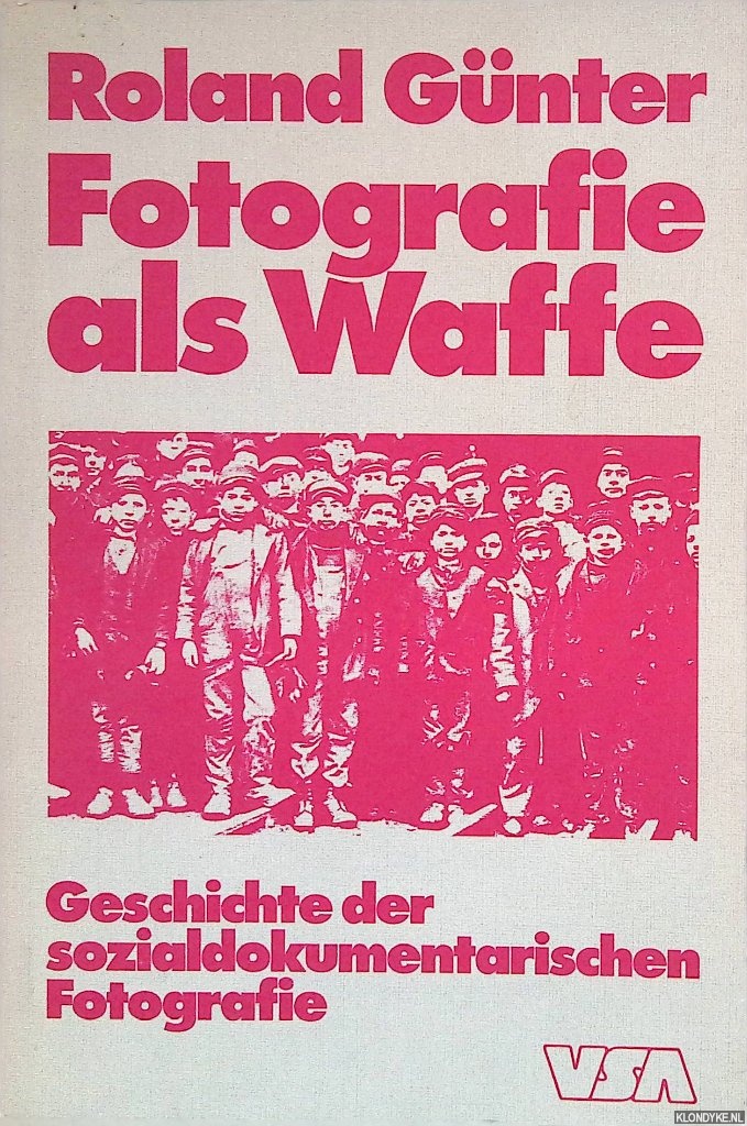 Gnter, Roland - Fotografie als Waffe: Geschichte der sozialdokumentarischen Fotografie