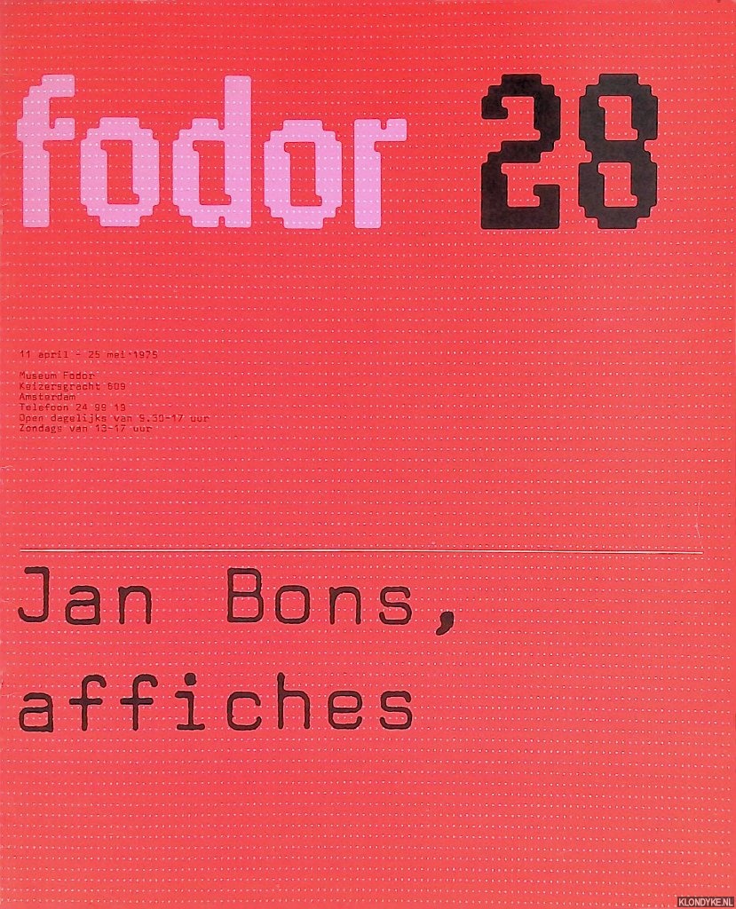 Crouwel, Wim & Daphne Duijvelshoff (verzorging catalogus) - Museum Fodor Amsterdam: Jan Bons, affiches