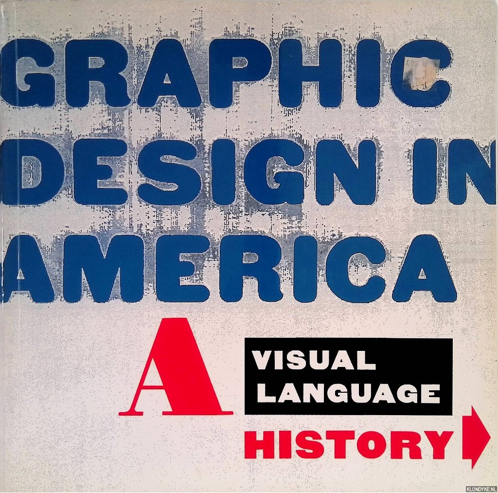 Friedman, Mildred (introduction) & Joseph Giovannini - and others (essays) - Graphic Design in America: a Visual Language History