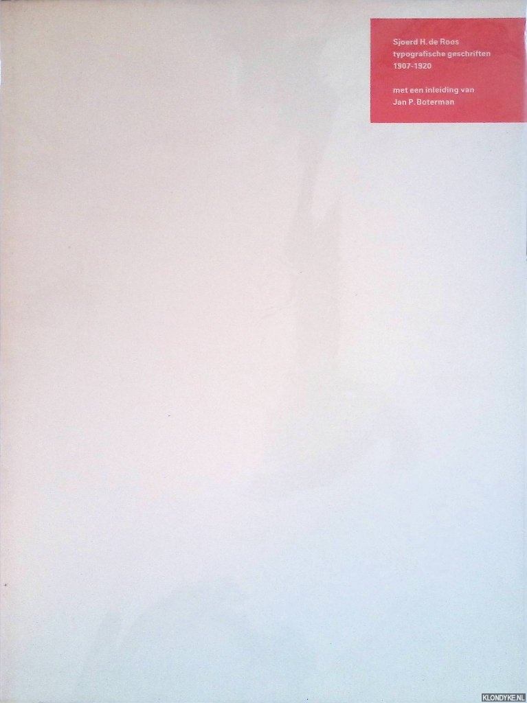Hubregtse, Sjaak - Sjoerd H. de Roos. Typografische geschriften 1907 - 1920