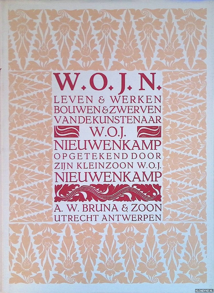 Nieuwenkamp, W.O.J. - W.O.J.N.: leven en werken, bouwen en zwerven van de kunstenaar W.O.J. Nieuwenkamp, opgetekend door zijn kleinzoon
