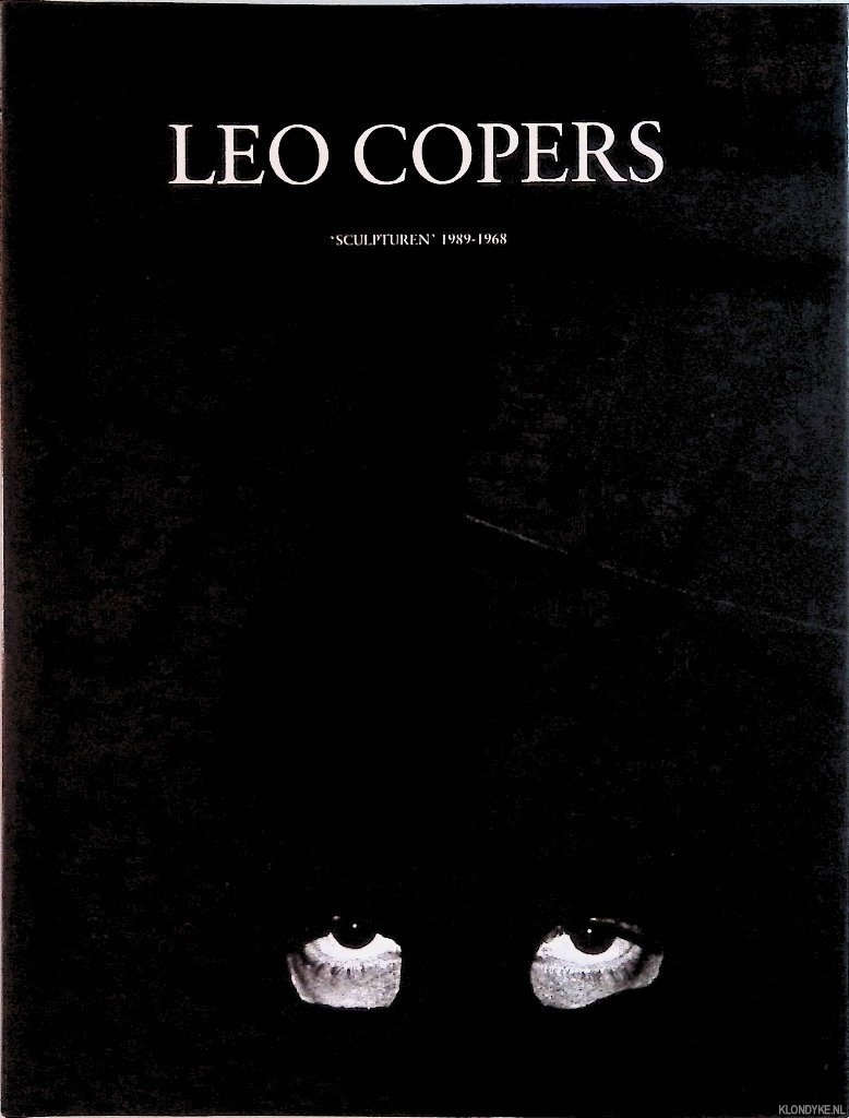 Bruyn, Eric de - Leo Copers: 'Sculpturen' 1989-1968