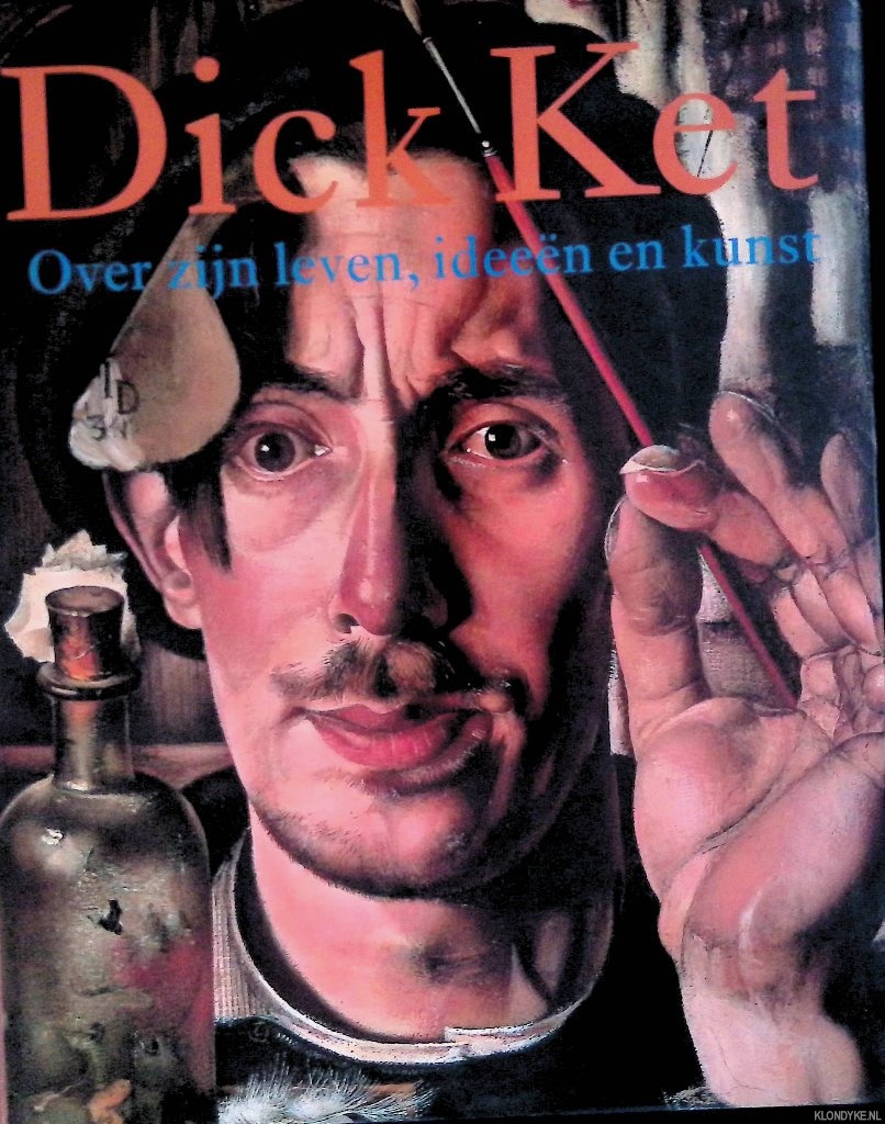 Ottevanger Alied - Dick Ket: over zijn leven, ideen en kunst