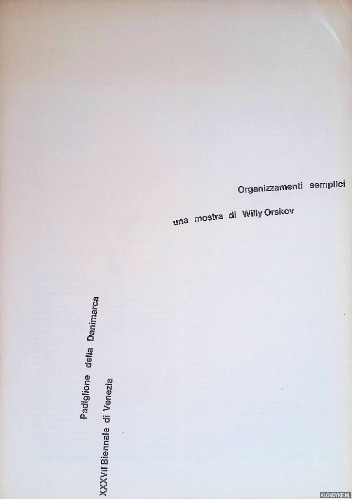 Orskow, Willy - Organizzamenti semplici, una mostra di Willy Orskov: Padiglione della Danimarca - XXXVII Biennale di Venezia