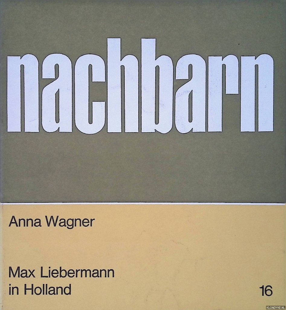 Wagner, Anna - Nachbarn 16: Max Liebermann in Holland