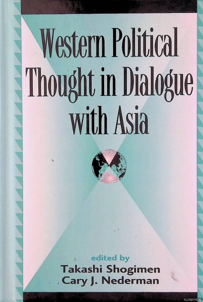 Shogimen, Takashi & Cary J. Nederman (editors) - Western Political Thought in Dialogue with Asia