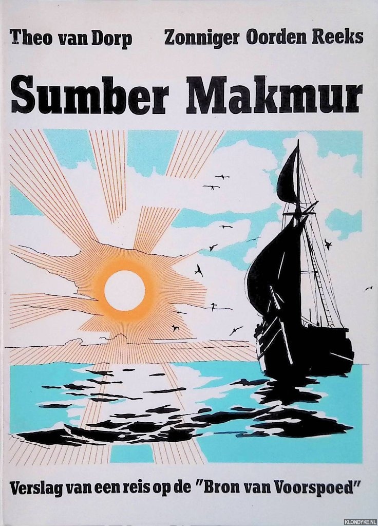 Dorp, Theo Van - Sumber Makmur. Verslag van een reis op de Bron van voorspoed