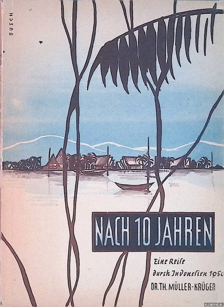Mller-Krger, Dr. Th. - Nach zehn Jahre: Reise durch Indonesien 1950