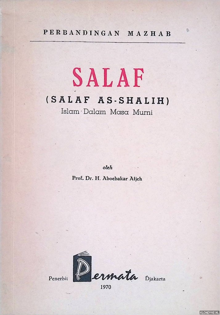 Aboebakar Atjeh, prof.dr. H. - Perbandingan Mazhab: Salaf (salaf as-shalih): Islam Dalam Masa Murni