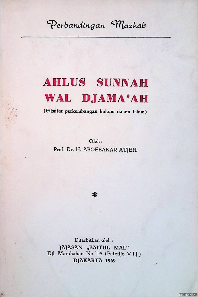 Aboebakar Atjeh, prof.dr. H. - Perbandingan Mazhab: Ahlus sunnah wal djama'ah (Filsafat perkembangan hukum dalam Islam)