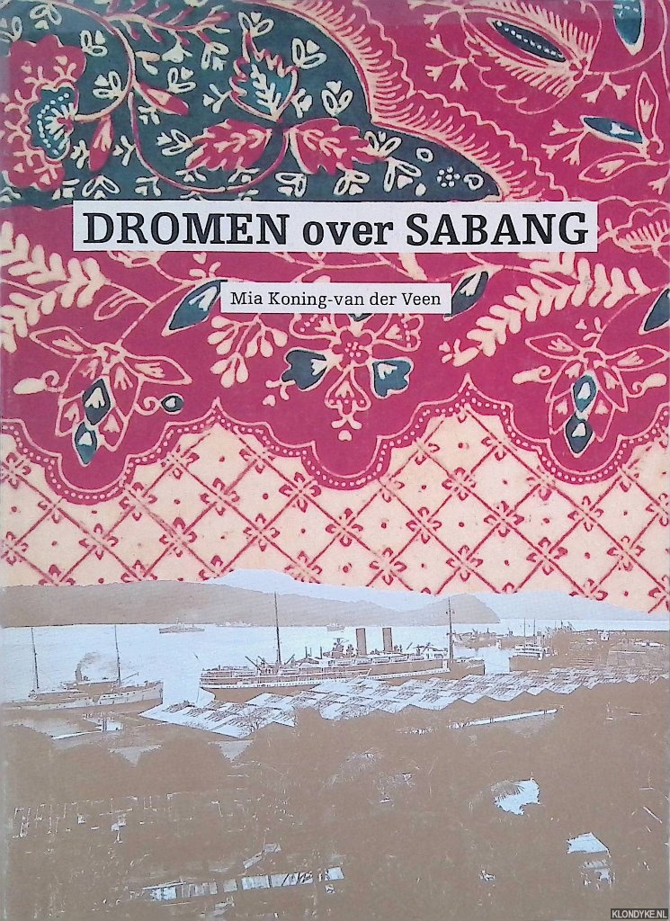 Koning-van der Veen, Mia - Dromen over Sabang