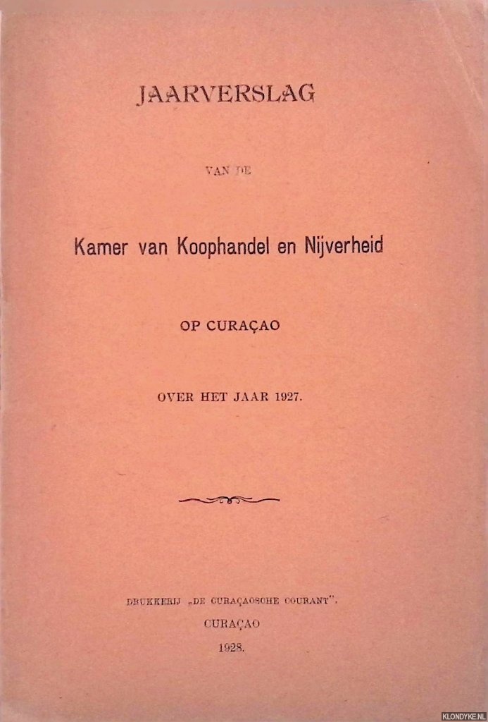 Diverse auteurs - Jaarverslag van de Kamer van Koophandel en Nijverheid op Curaao over het jaar 1927