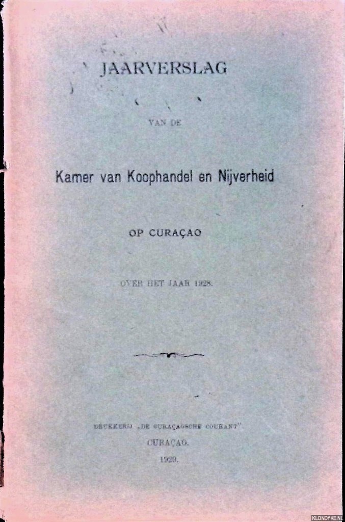 Diverse auteurs - Jaarverslag van de Kamer van Koophandel en Nijverheid op Curaao over het jaar 1928