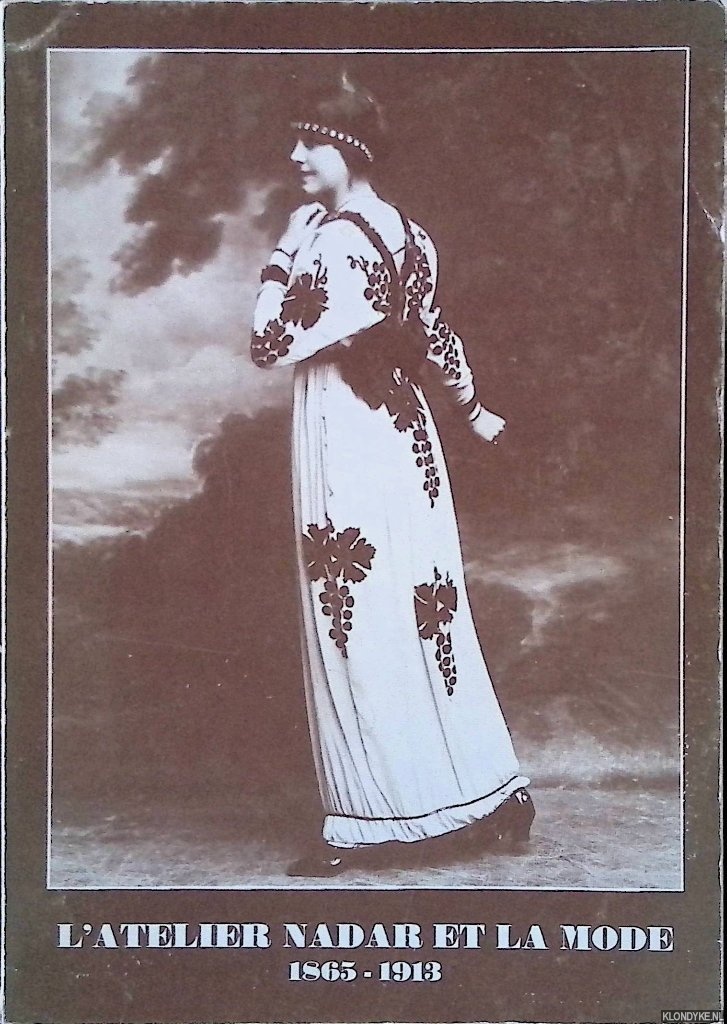 Deslandres, Yvonne - L'atelier Nadar et la mode 1865-1913