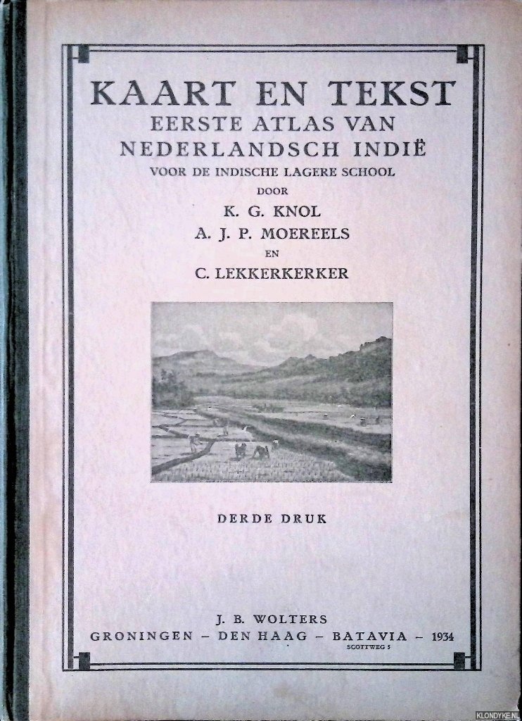 Knol, K.G. & A.J.P. Moereels & C. lekkerkerker - Kaart en tekst. Eerste atlas van Nederlandsch-Indie voor de Indische lagere school