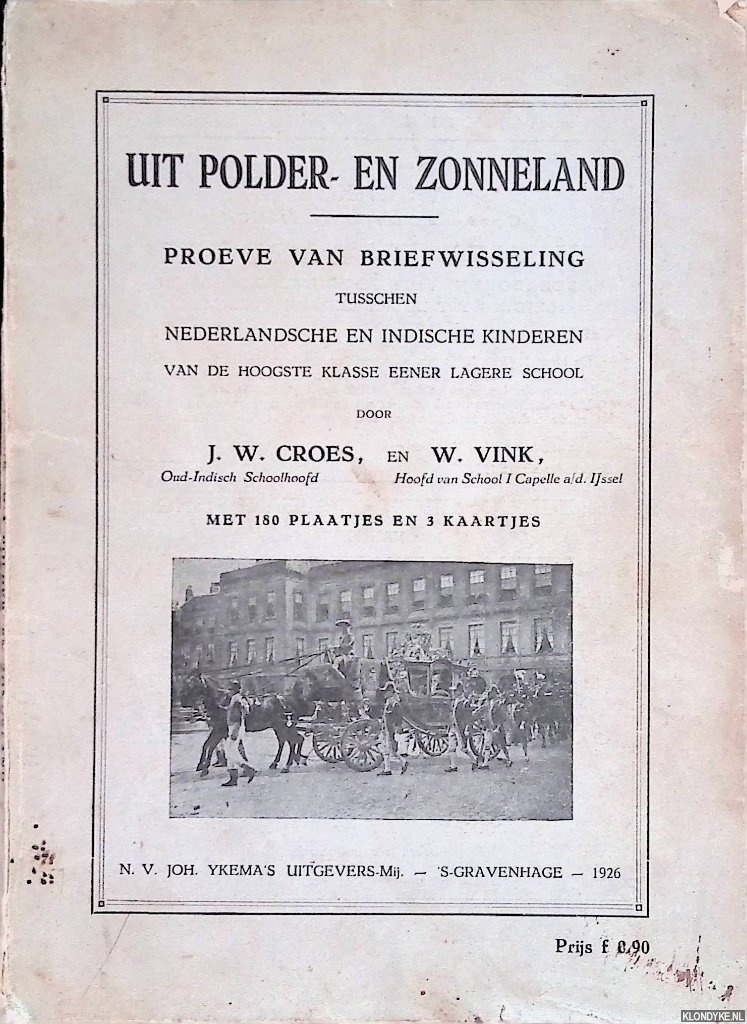 Croes, J.W. & W. Vink - Uit polder- en zonneland: proeve van een briefwisseling tusschen Nederlandsche en Indische kinderen van de hoogste klasse eener lagere school