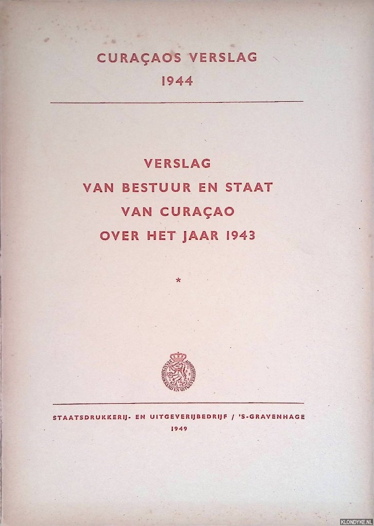 Diverse auteurs - Curaaosch verslag 1944: verslag van bestuur en staat van Curaao over het jaar 1943