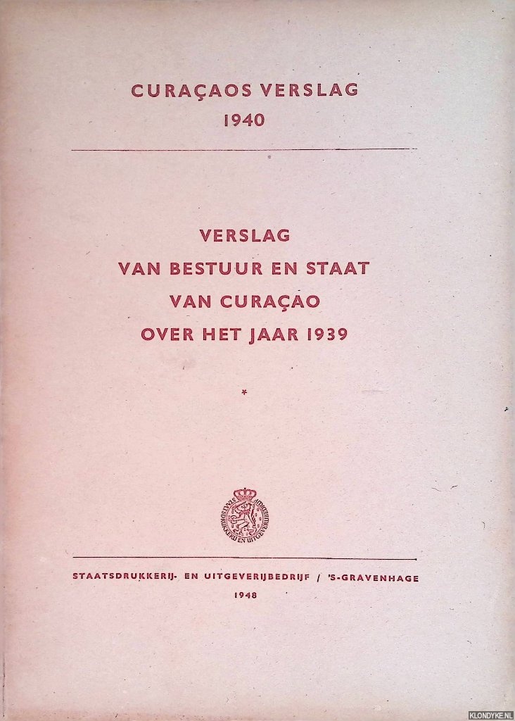 Diverse auteurs - Curaaosch verslag 1940: verslag van bestuur en staat van Curaao over het jaar 1939