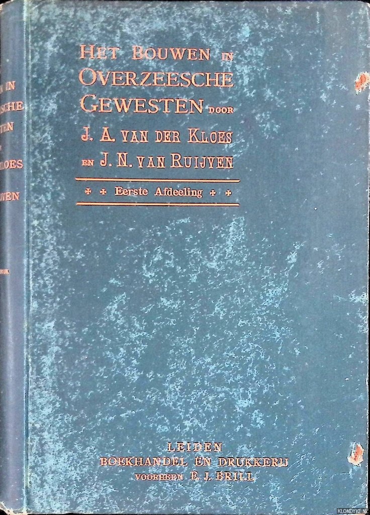 Kloes, J.A. van der & J.N. van Ruijver - Het Bouwen in Overzeesche Gewesten: eerste afdeeling: gewinnen, bereiden, aanschaffen en verwerken van bouwstoffen