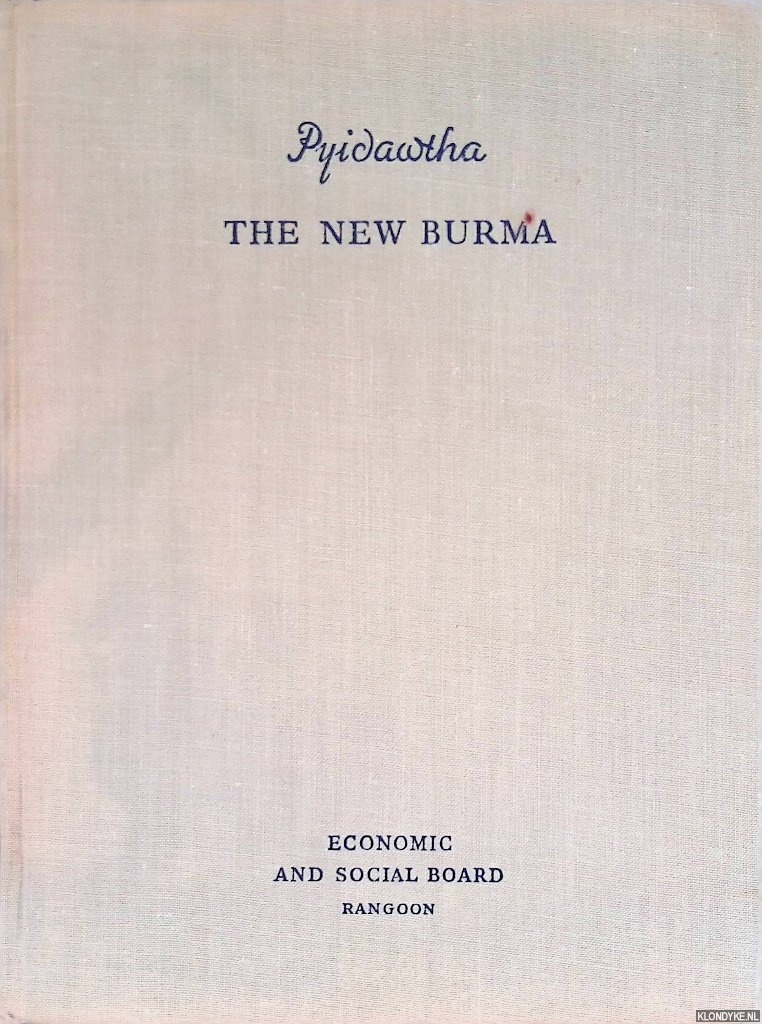 Various - Pyidawtha: The New Burma: A Report from the Goverment to the People of the Union of Burma on our Long-term Programme for Economic and Social Developement