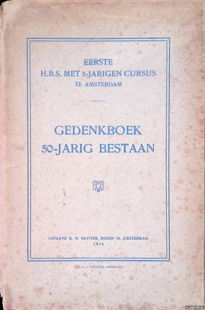 Stomps, Theo J. - en anderen - Eerste H.B.S. met 5-jarigen cursus te Amsterdam: Gedenkboek 50-jarig bestaan