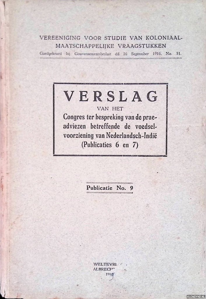 Smits, M.B. - Verslag van het Congres ter bespreking van de prae-adviezen betreffende de voedselvoorziening van Nederlandsch-Indi (Publicaties 6 en 7)