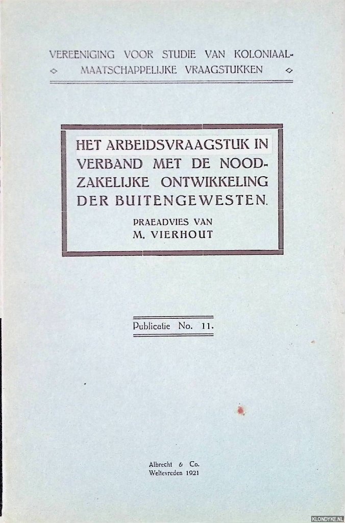 Vierhout, M. - Het arbeidsvraagstuk in verband mret de noodzakelijke ontwikkeling der buitengewesten