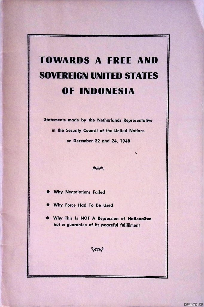 Various - Towards a free and sovereign United States of Indonesia: statements made by the Netherlands Representative in the Security Council of the United Nations on December 22 and 24, 1948