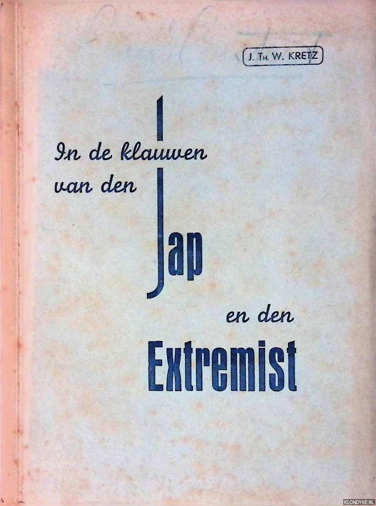 Kretz, J.Th.W. - In de klauwen van den Jap en den Extremist