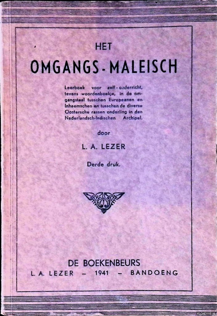 Lezer, L.A. - Het Omgangs-Maleisch: leerboek voor zelf-onderricht, tevens woordenboekje, in de omgangstaal tusschen Europeanen en Inheemschen en tusschen de diverse Oostersche rassen onderling in den Nederlandsch-Indischen Archipel