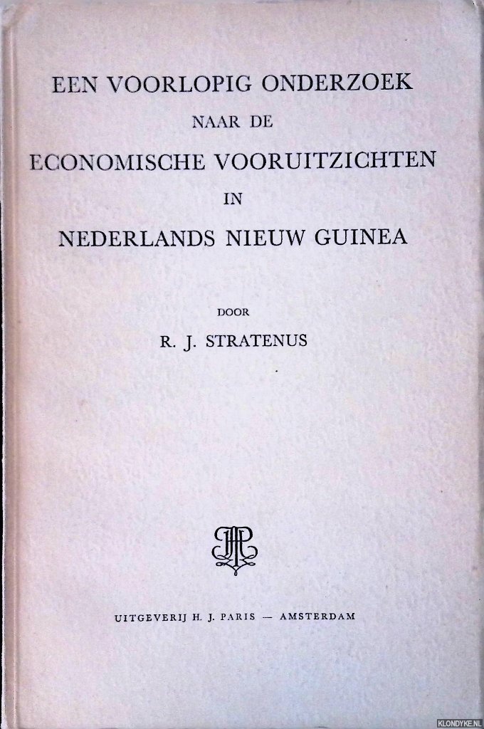 Stratenus, R.J. - Een voorlopig onderzoek naar de economische vooruitzichten in Nederlands Nieuw Guinea