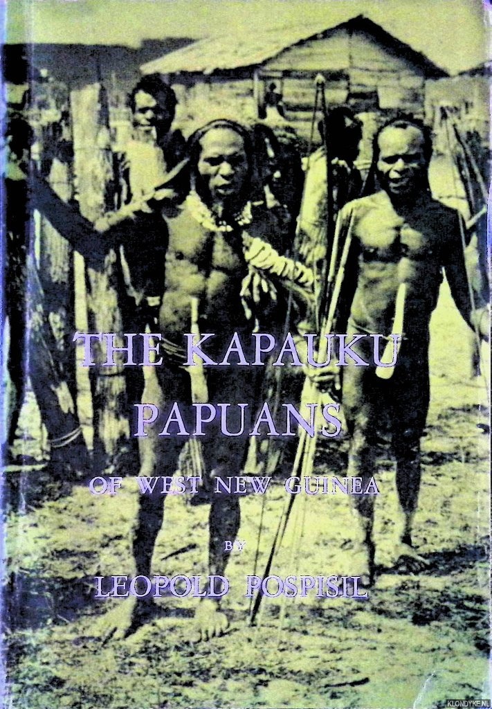 Pospisil, Leopold J. - The Kapauku Papuans of West New Guinea