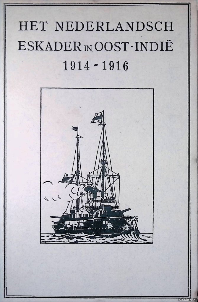 Bauduin, F. - Het Nederlandsch eskader in Oost-Indi 1914-1916 benevens enige beschouwingen over onze marine