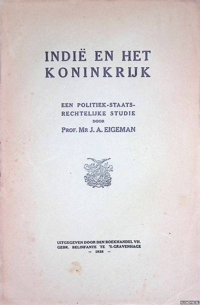 Eigeman, Prof.Mr. J.A. - Indi en het koninkrijk: een politiek-staatsrechtelijke studie