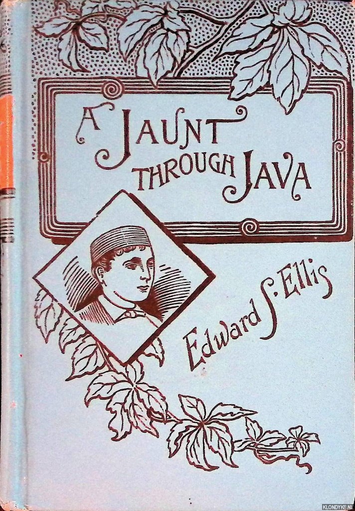 Ellis, Edward S. - A Jaunt through Java. The Story of a Journey to the Sacred Mountain by Two American Boys