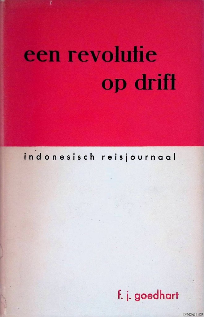 Goedhart, F.J. - Een revolutie op drift. Indonesisch Reisjournaal