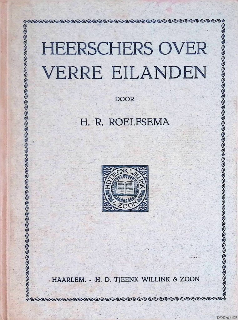 Roelfsema, H.R. - Heerschers over verre eilanden