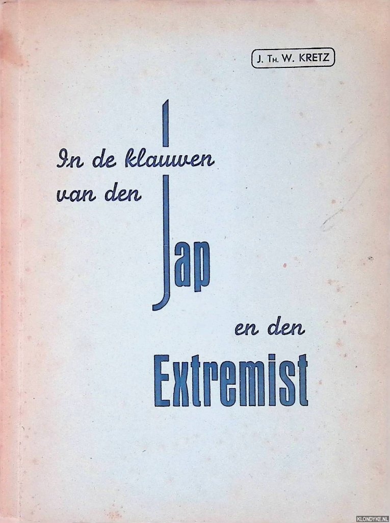 Kretz, J.Th.W. - In de klauwen van den Jap en den Extremist