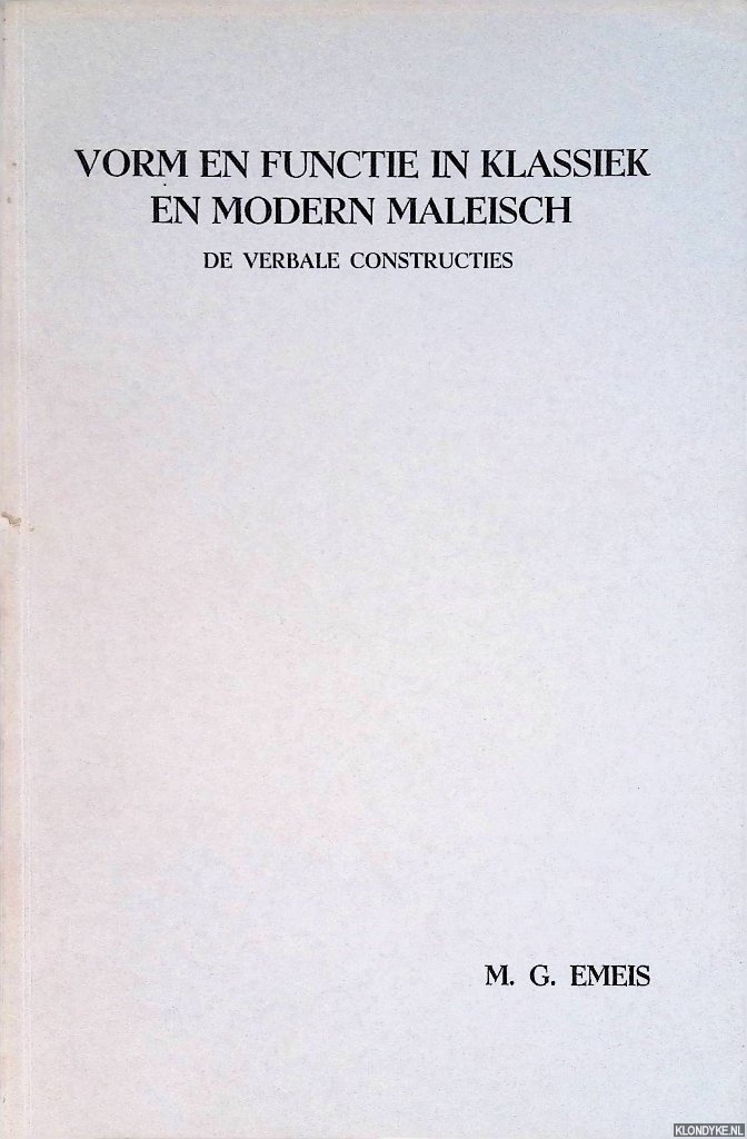 Emeis, M.G. - Vorm en functie in klassiek en modern Maleisch. De verbale constructies. Proeve van een syntactisch onderzoek