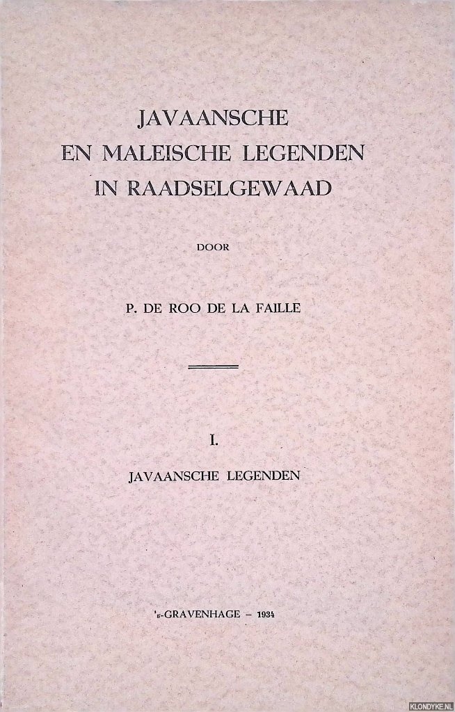 Roo de la Faille, P. de - Javaansche en Maleische legenden in raadselgewaad I. Javaansche legenden