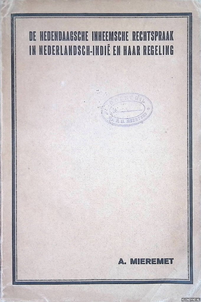 Mieremet, A. - De hedendaagsche inheemse rechtspraak in Nederlandsch-Indi en haar regeling