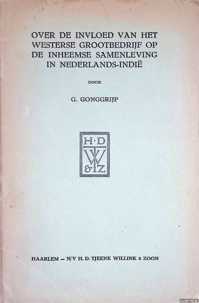 Gonggrijp, G. - Over de invloed van het westerse grootbedrijf op de inheemse samenleving in Nederlands-Indi
