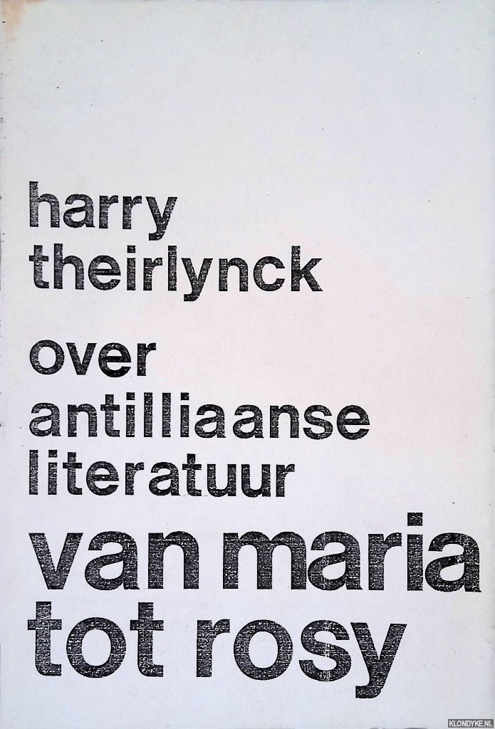 Theirlinck, Harry - Van Maria tot Rosy. Over Antilliaanse literatuur