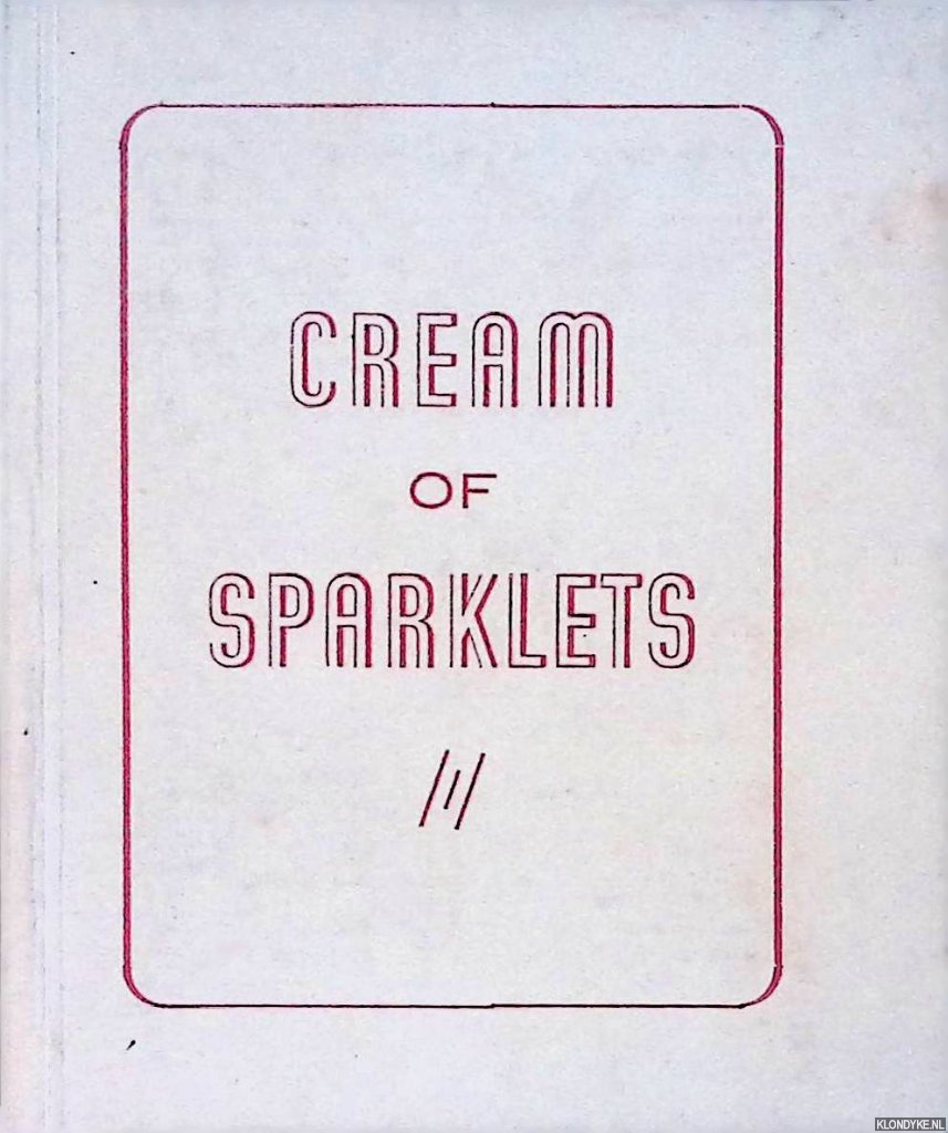 Greig Smith, William - Cream of Sparklets: A collection of the choicest items selected from all sparklets booklets issued since their inception in october 1940, has been prepared to marke the 25th years ' jubilee of the perpetrator