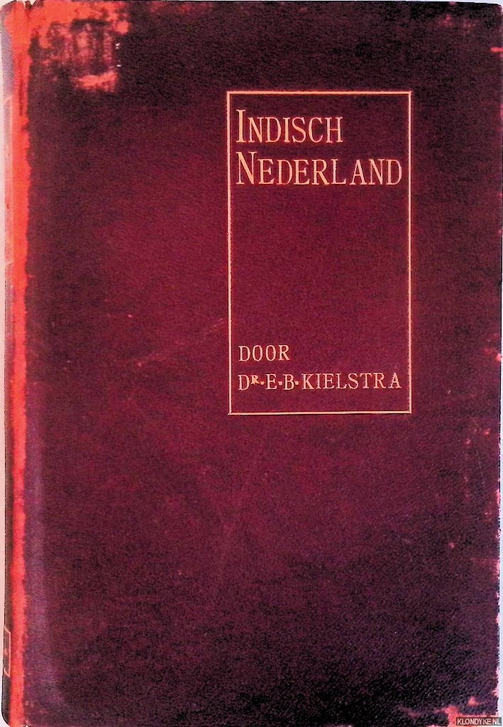 Kielstra, E.B. - Indisch Nederland. Geschiedkundige schetsen