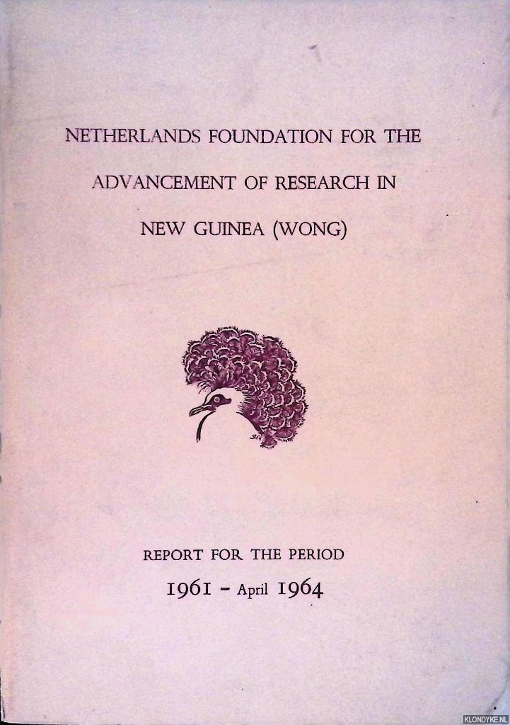 Various - Netherlands Foundation for the Advancement of Research in New Guinea (WONG): Report for the period 1961 - April 1964
